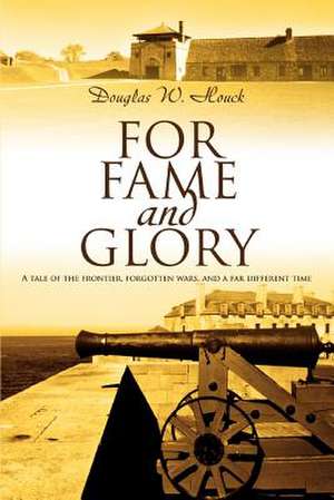 For Fame and Glory de Douglas W. Houck