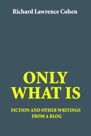 Only What Is de Richard Lawrence Cohen