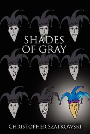 Shades of Gray de Christopher Szatkowski