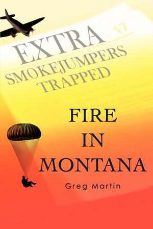 Fire in Montana de Greg Martin