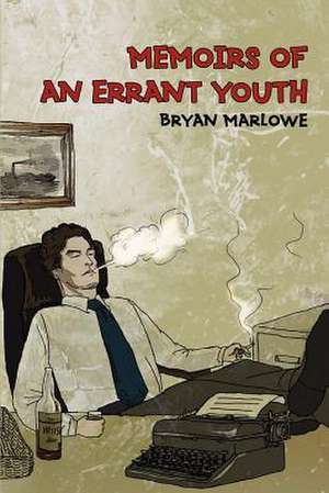 Memoirs of an Errant Youth de Bryan Marlowe