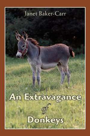 An Extravagance of Donkeys de Janet Baker-Carr