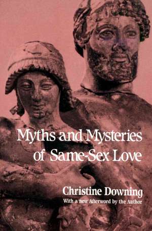 Myths and Mysteries of Same-Sex Love de Christine Downing