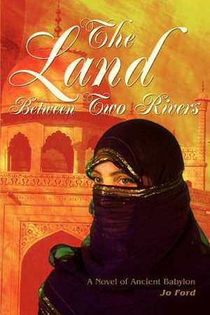 The Land Between Two Rivers de Jo Ford