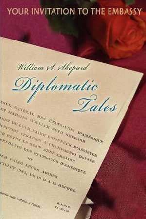 Diplomatic Tales de William S. Shepard