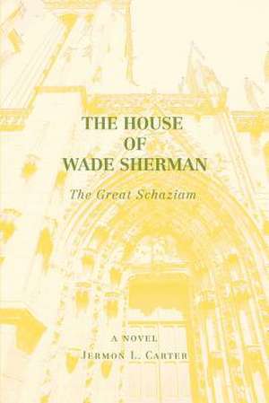 The House of Wade Sherman de Jermon L. Carter