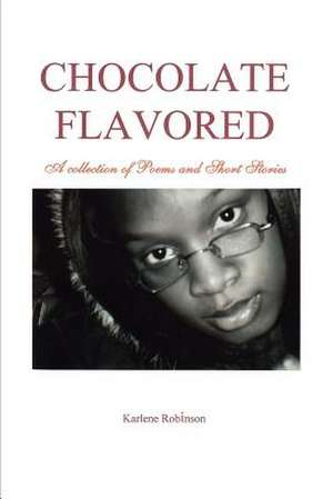 Chocolate Flavored de Karlene A. Robinson