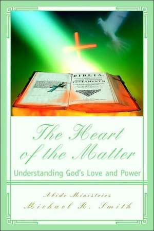 The Heart of the Matter de Michael R. Smith