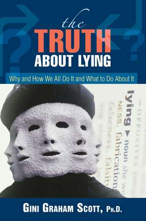 The Truth about Lying de Gini Graham Scott