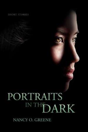 Portraits in the Dark de Nancy O. Greene