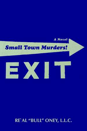 Small Town Murders! de L.L.C. Re'Al "Bull" Oney