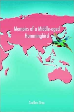 Memoirs of a Middle-Aged Hummingbird de Suellen Zima