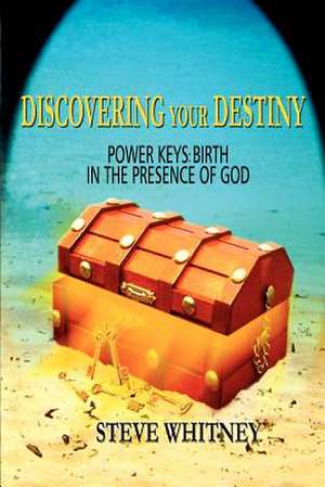 Discovering Your Destiny de Steve Whitney