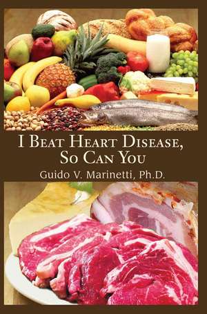 I Beat Heart Disease, So Can You de Guido V. Marinetti