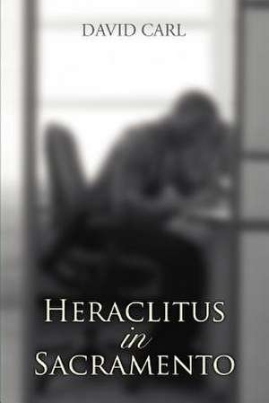 Heraclitus in Sacramento de David Carl