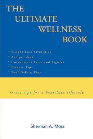 The Ultimate Wellness Book de Sherman A. Moss