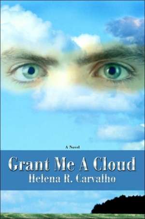 Grant Me a Cloud de Helena R. Carvalho