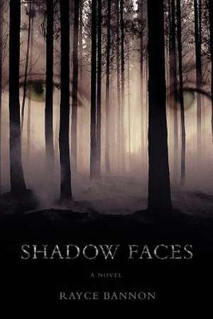 Shadow Faces de Rayce Bannon