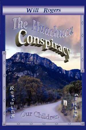 The Huachuca Conspiracy de Will Rogers