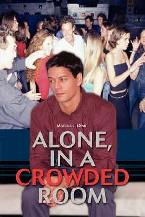 Alone, in a Crowded Room de Marcus J. Dean