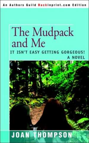 The Mudpack and Me de Joan Thompson