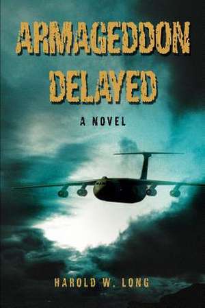 Armageddon Delayed de Harold W. Long