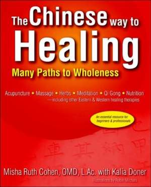 The Chinese Way to Healing de Omd L. Ac Misha Ruth Cohen