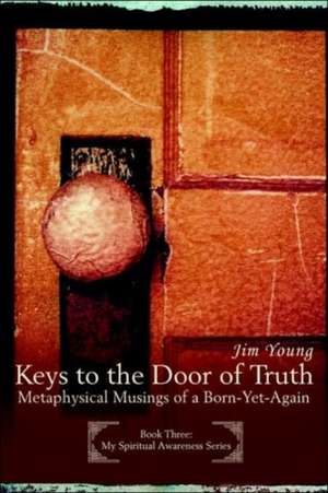 Keys to the Door of Truth de Jim Young