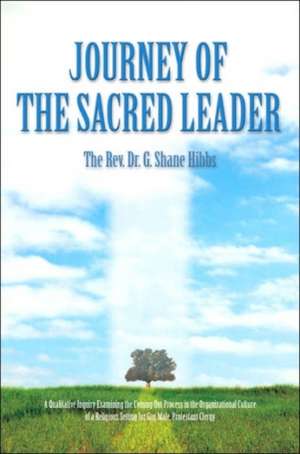 Journey of the Sacred Leader de Shane G. Hibbs