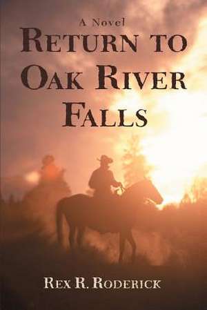 Return to Oak River Falls de Rex R. Roderick