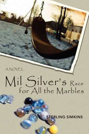 Mil Silver's Race for All the Marbles de Sterling Simkins