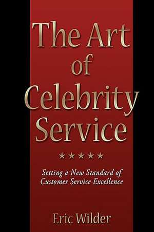 The Art of Celebrity Service de Eric Wilder