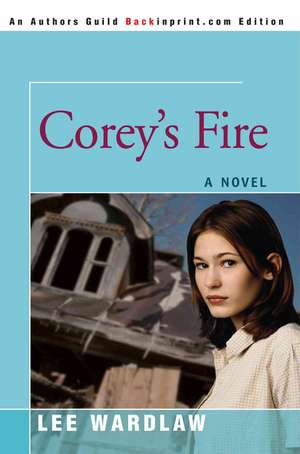 Corey's Fire de Lee Wardlaw