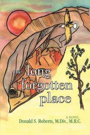 The Long Forgotten Place de Donald S. Roberts