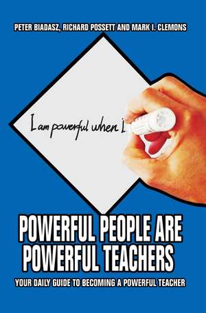 Powerful People Are Powerful Teachers de Peter Biadasz