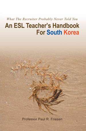 An ESL Teacher's Handbook for South Korea de Professor Paul R. Friesen