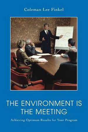 The Environment Is the Meeting de Coleman Lee Finkel