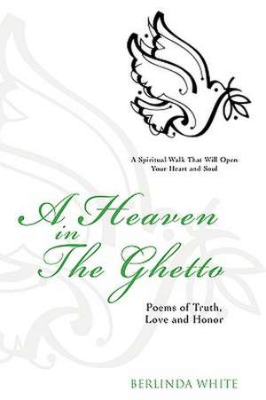 A Heaven in the Ghetto de Berlinda White