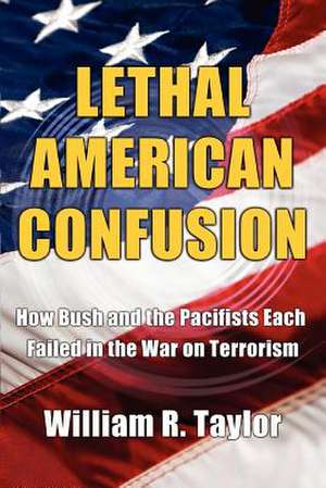 Lethal American Confusion de William R. Taylor