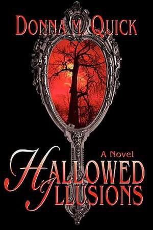 Hallowed Illusions de Donna M. Quick