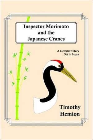 Inspector Morimoto and the Japanese Cranes de Timothy Hemion