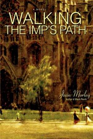 Walking the Imp's Path de Jean Morley