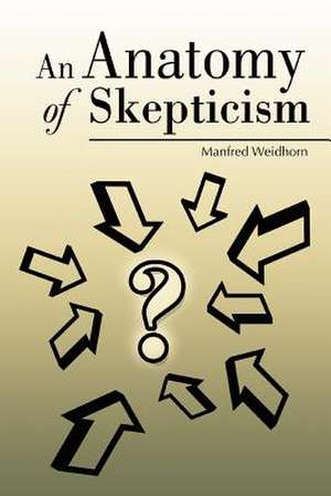 An Anatomy of Skepticism de Manfred Weidhorn