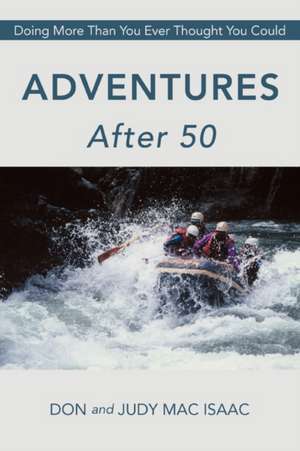 Adventures After 50 de Don Mac Isaac