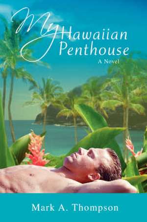 My Hawaiian Penthouse de Mark A. Thompson