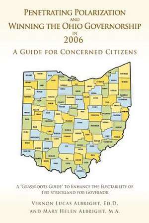 Penetrating Polarization and Winning the Ohio Governorship in 2006 de Vernon Lucas Albright