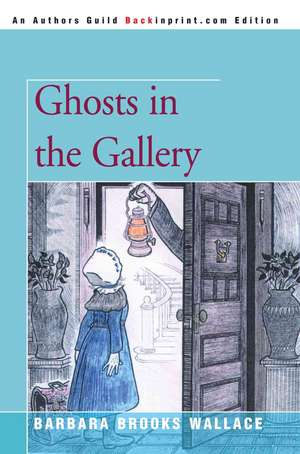 Ghosts in the Gallery de Barbara Brooks Wallace