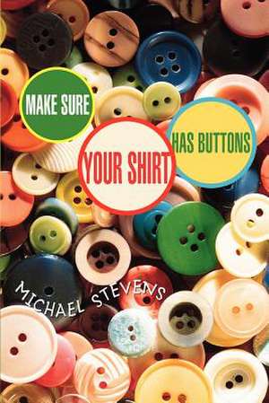 Make Sure Your Shirt Has Buttons de Michael Stevens