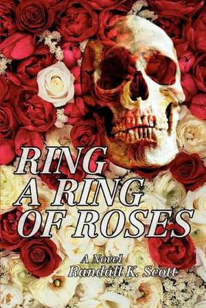 Ring a Ring of Roses de Randall K. Scott