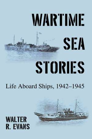 Wartime Sea Stories de Walter R. Evans